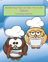 Handwriting Paper for Kids: Practicular Alphabet Learning with fun.: Cursive Writing Books and Practice Paper:3-Line and Checkered Writing Sheets(8,5x11 90 pages).Practical and coloring Workbook for P B08422JQ1V Book Cover