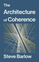 The Architecture of Coherence 0994153031 Book Cover