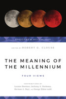 The Meaning of the Millennium: Four Views 0877847940 Book Cover