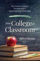 From College to Classroom: The Teacher-Developed Practical Guide to Surviving Your First Year 1998721353 Book Cover