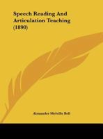 Speech Reading and Articulation Teaching 1354983556 Book Cover