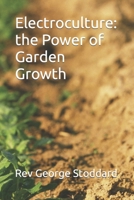 Electroculture: the Power of Garden Growth B0CKTDK8MB Book Cover
