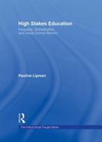 High Stakes Education: Inequality, Globalization, and Urban School Reform 0415935075 Book Cover