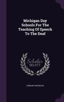 Michigan Day Schools for the Teaching of Speech to the Deaf... 1342921224 Book Cover