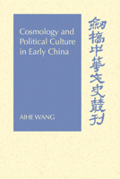 Cosmology and Political Culture in Early China (Cambridge Studies in Chinese History, Literature and Institutions) 0521027497 Book Cover