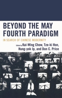 Beyond the May Fourth Paradigm: In Search of Chinese Modernity 0739111221 Book Cover