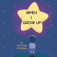 When I Grow Up: I Will Be... B08R7RHTD5 Book Cover