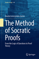 The Method of Socratic Proofs: From the Logic of Questions to Proof Theory 3031824504 Book Cover