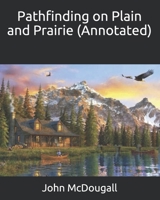 Pathfinding on Plain and Prairie (Annotated) 1557099685 Book Cover