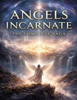 Angels Incarnate: The Complete Five-Book Saga B0GR5M54C6 Book Cover