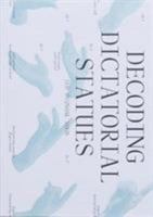 Decoding Dictatorial Statues 9491677985 Book Cover