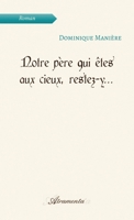 Notre père qui êtes aux cieux, restez-y... 952340315X Book Cover