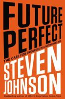 Future Perfect: The Case for Progress in a Networked Age 1594631840 Book Cover