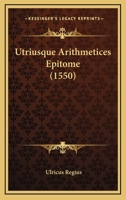 Utriusque Arithmetices Epitome 1167273796 Book Cover