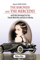 More Incredible Barn Finds: Another 50 Entertaining Tales of Collector Car Seach and Rescue 1583883126 Book Cover