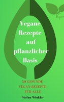 Vegane Rezepte auf pflanzlicher Basis 1801973520 Book Cover
