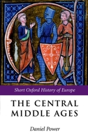 The Central Middle Ages (The Short Oxford History of Europe) 0199253129 Book Cover