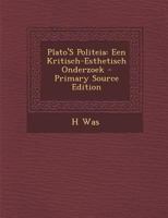 Plato'S Politeia: Een Kritisch-Esthetisch Onderzoek 1295530449 Book Cover