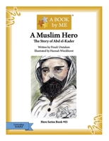 A Muslim Hero: The Story of Abd el-Kader 1517327644 Book Cover