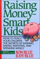 Raising Money-Smart Kids: How to Teach Your Children the Secrets of Earning, Saving, Investing, and Spending Wisely 0840731957 Book Cover
