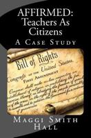 Affirmed: Teachers as Citizens: A Case Study 0595366775 Book Cover