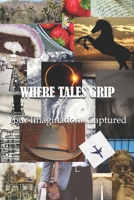 Where Tales Grip: Your Imagination...Captured 1734974400 Book Cover