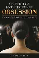 Celebrity and Entertainment Obsession: Understanding Our Addiction 1442243120 Book Cover