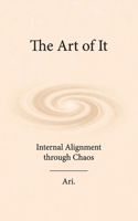The Art of It: Inner Alignment through Chaos B0GV8K8STM Book Cover