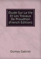A tude Sur La Vie Et Les Travaux De Pro 5875950129 Book Cover