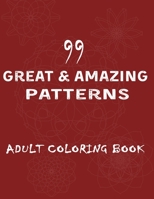 99 Great & Amazing Patterns: An Adult Coloring Book with Fresh and soft Coloring Pages with 101 pages by 8.5 x 11 inch B084DNBX6Z Book Cover