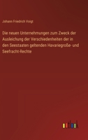 Die neuen Unternehmungen zum Zweck der Ausleichung der Verschiedenheiten der in den Seestaaten geltenden Havariegroße- und Seefracht-Rechte (German Edition) 3368393553 Book Cover