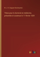 Thèse pour le doctorat en médecine, présentée et soutenue le 11 février 1839 (French Edition) 3385079241 Book Cover
