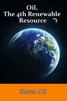 Oil, The 4th Renewable Resource 0991718208 Book Cover