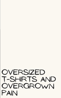 oversized t-shirts and overgrown pain 9357449833 Book Cover