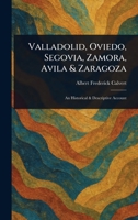 Valladolid, Oviedo, Segovia, Zamora, Avila & Zaragoza 1023430746 Book Cover