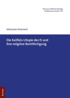 Die Kalifats-Utopie Des Is Und Ihre Religiose Rechtfertigung 3689000114 Book Cover