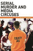 Serial Murder and Media Circuses 0275990648 Book Cover