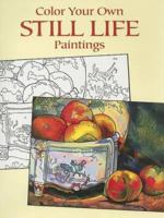 Color Your Own Still Life Paintings 0486436276 Book Cover