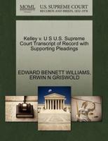 Kelley v. U S U.S. Supreme Court Transcript of Record with Supporting Pleadings 1270310089 Book Cover
