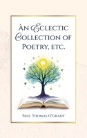 An Eclectic Collection of Poetry, etc. 1971314374 Book Cover