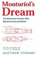 Monturiol's Dream: The Extraordinary Story of the Submarine Inventor Who Wanted to Save the World 0375414398 Book Cover