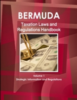 Bermuda Taxation Laws and Regulations Handbook Volume 1 Strategic Information and Regulations 1433079364 Book Cover