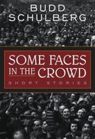 Some Faces in the Crowd: Short Stories 1566637724 Book Cover