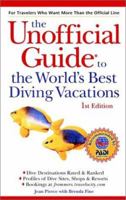 The Unofficial Guide to the World's Best Diving Vacations 0764562207 Book Cover