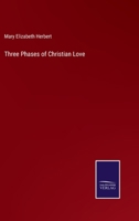 Three Phases of Christian Love 1160259909 Book Cover