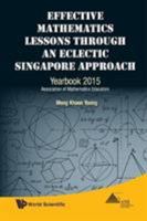 Effective Mathematics Lessons Through an Eclectic Singapore Approach: Yearbook 2015, Association of Mathematics Educators 9814696412 Book Cover