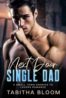 Next Door Single Dad: A Small Town Enemies to Lovers Romance B0C87VKLDB Book Cover