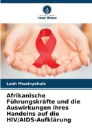 Afrikanische Führungskräfte und die Auswirkungen ihres Handelns auf die HIV/AIDS-Aufklärung (German Edition) 6209078885 Book Cover