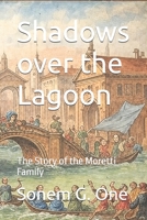 Shadows over the Lagoon: The Story of the Moretti Family B0F3WGK454 Book Cover