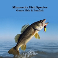 Minnesota Game Fish and Panfish Species Kids Book: Great Book About the Different Types of Fish in Minnesota 1965098789 Book Cover